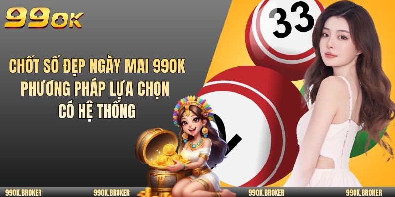 Chốt số đẹp ngày mai