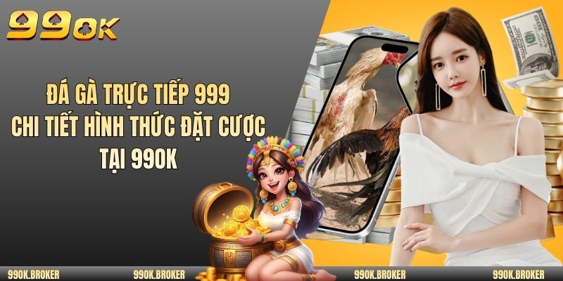 Đá gà trực tiếp 999
