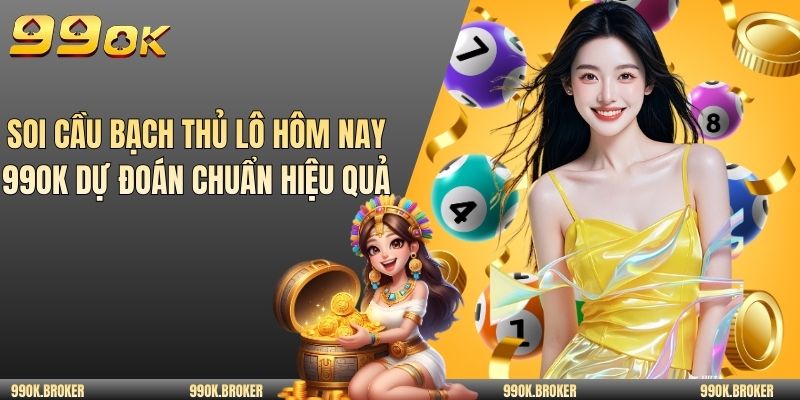 Soi cầu bạch thủ lô hôm nay