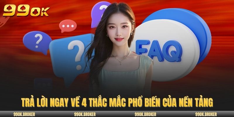 Trả lời ngay về 4 thắc mắc phổ biến của nền tảng