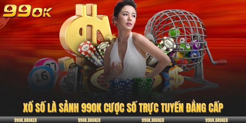 Xổ số là sảnh 99OK cược số trực tuyến đẳng cấp